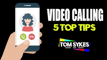 Improve Video Calling: 5 Top Tips in Under 3 Minutes.