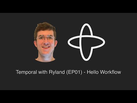 Temporal with Ryland (EP01) - Hello Workflow