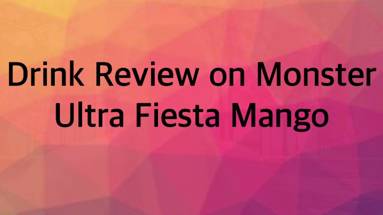 Drink Review on Monster Ultra Fiesta Mango