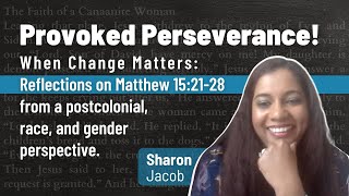 Matthew 15:21-28 from a postcolonial, race, and gender perspective w/ Sharon Jacob, PhD