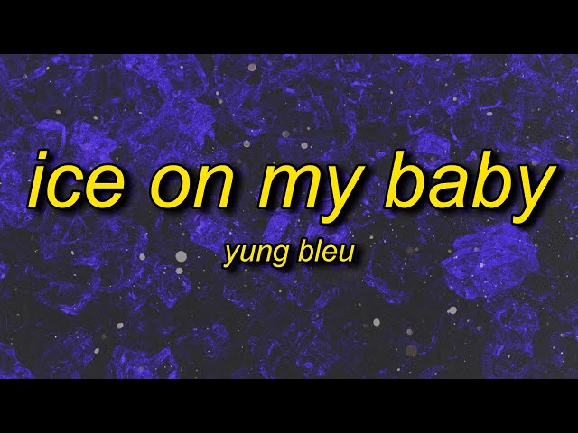 Yung Bleu - Ice On My Baby (sped up/tiktok version) Lyrics | i just put some ice on my baby class=