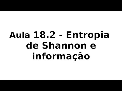 Aula 18.2 - Entropia de Shannon e informação