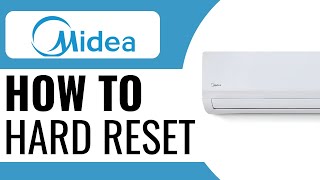 How To Hard Reset Midea Air Conditioner - Full Guide (2025)