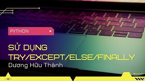 Sử dụng try/except trong python