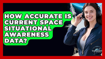 How Accurate Is Current Space Situational Awareness Data? - Warriors In Space