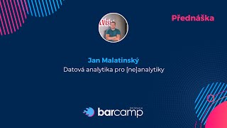 Jan Malatinský - Datová analytika pro [ne]analytiky