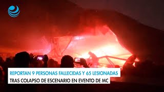 Reportan 9 personas fallecidas y 65 lesionadas tras colapso de escenario en evento de MC