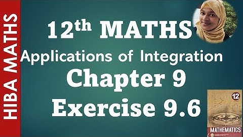 12th maths chapter 9 exercise 9.6 applications of integration tn syllabus hiba maths