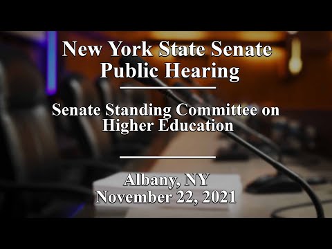 New York State Senate Standing Committee on Higher Education Public Hearing - 11/22/21