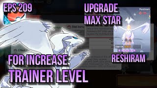 POKEVERSE WORLD EPS 209 : INCREASE MORE TRAINER LEVEL, I MAX OUT RESHIRAM STAR UPGRADE !