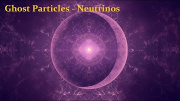 Ghost Particles - Neutrinos