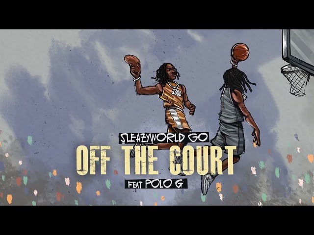 SleazyWorld Go - Off The Court (feat. Polo G) [Visualizer] class=