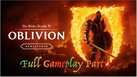 The Elder Scrolls IV: Oblivion Remastered Full Gameplay Part 1