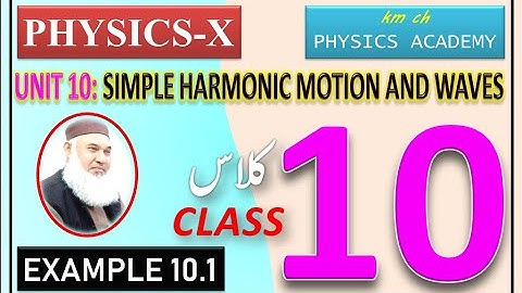 Example 10.1 Class 10, Physics X, Unit 10: Simple Harmonic Motion And Waves
