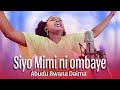 SIYO MIMI NIOMBAYE ABUDU BWANA DAIMA