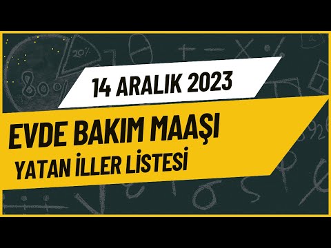 14 ARALIK 2023 EVDE BAKIM MAAŞI YATAN İLLERİN LİSTESİ (TAM LİSTE)