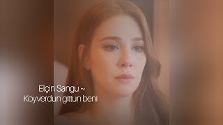 Elçin Sangu - Koyverdun gittun beni şarkı. Resimi