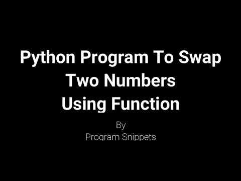 Python Program For Swapping of Two Numbers Using Function - YouTube
