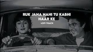 Ruk jana nahi tu kabhi haar ke lofi | 2023 | 90s songs lofi |