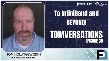 To InfiniBand and Beyond! | Tomversations: Episode 35