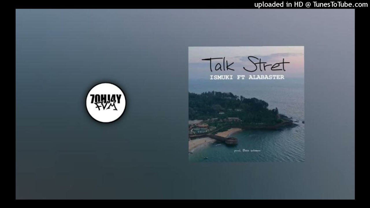 Ver Talk Stret(2021)Ismuki Ft Alabaster (Prod By Baka Solomon) no YouTube Ver Talk Stret(2021)Ismuki Ft Alabaster (Prod By Baka Solomon) no YouTube