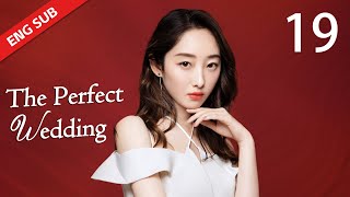 ENG SUB【The Perfect Wedding 風光大嫁】EP19 | Starring: Dennis Oh, Jiang Mengjie