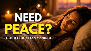 Find Peace In God's Presence 🙏 | 1 Hour Christian Worship