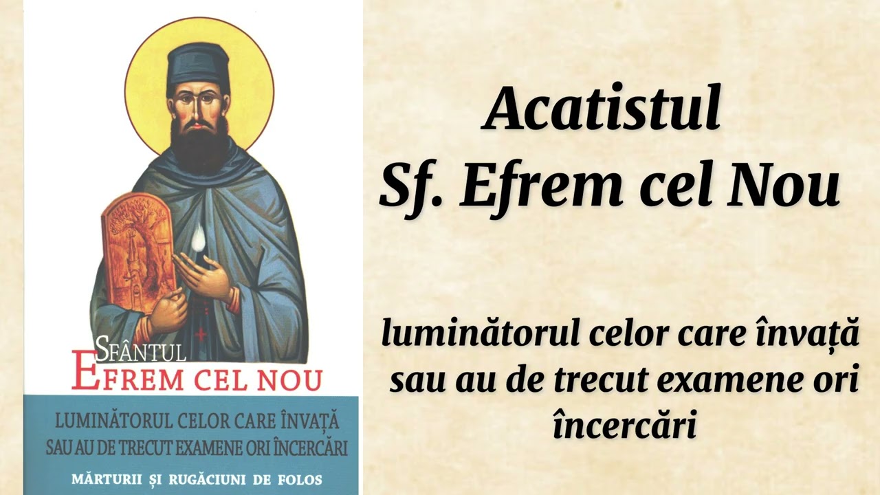 Acatistul Sfântului Efrem cel Nou luminătorul celor care învață sau au de trecut examene