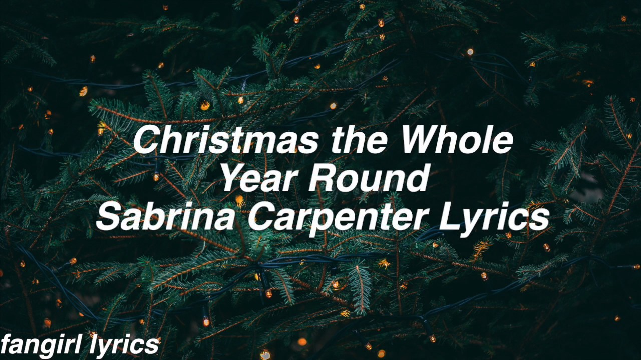 Christmas The Whole Year Round Sabrina Carpenter Lyrics YouTube
