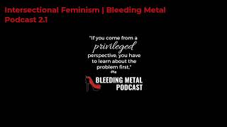 Intersectional Feminism | Bleeding Metal Podcast 2 1