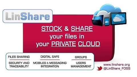 LinShare, Open Source secure application for files storage and share