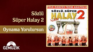 Oynama Yorulursun - Sözlü Süper Halay 2 (Official Video)