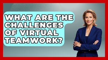 What Are the Challenges of Virtual Teamwork? | Virtual Communication Hub News