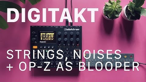 Sketch: Digitakt Strings, Noises and OP-Z as FX