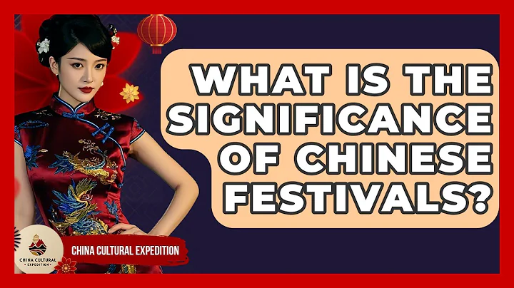 What Is The Significance Of Chinese Festivals? - China Cultural Expedition