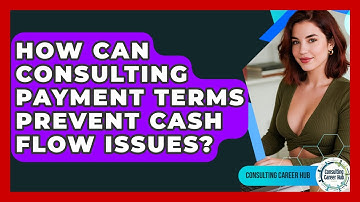 How Can Consulting Payment Terms Prevent Cash Flow Issues? - Consulting Career Hub