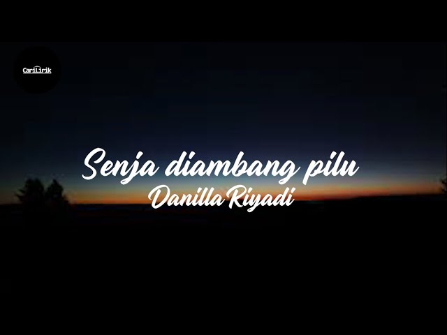 Danilla Riyadi - Senja diambang pilu (Unofficial lyric video) class=