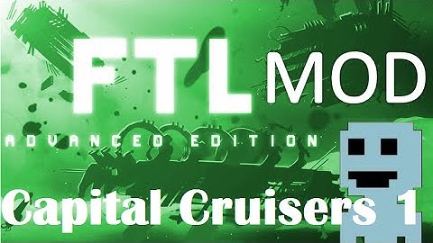 TF: FTL Mods Ep 1 : Capital Cruisers 1