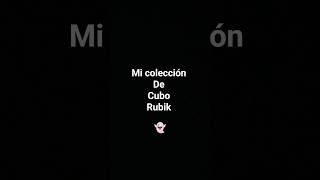 mi colección de cubos rubik