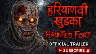 Haunted Fort ||  trailer || Haryanvi Khudka 
