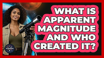 What Is Apparent Magnitude And Who Created It? - Astronomy Made Simple