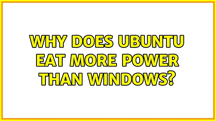 Why does Ubuntu eat more power than Windows? (8 Solutions!!)