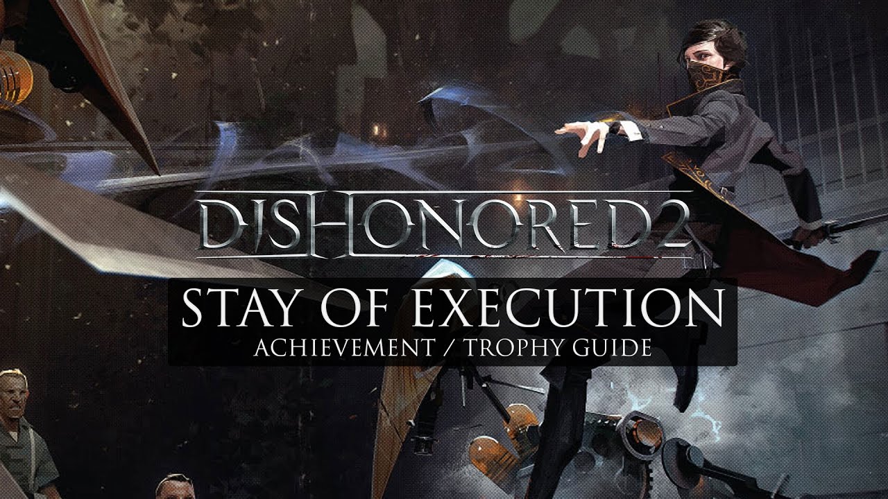 Stay of Execution achievement in Dishonored 2