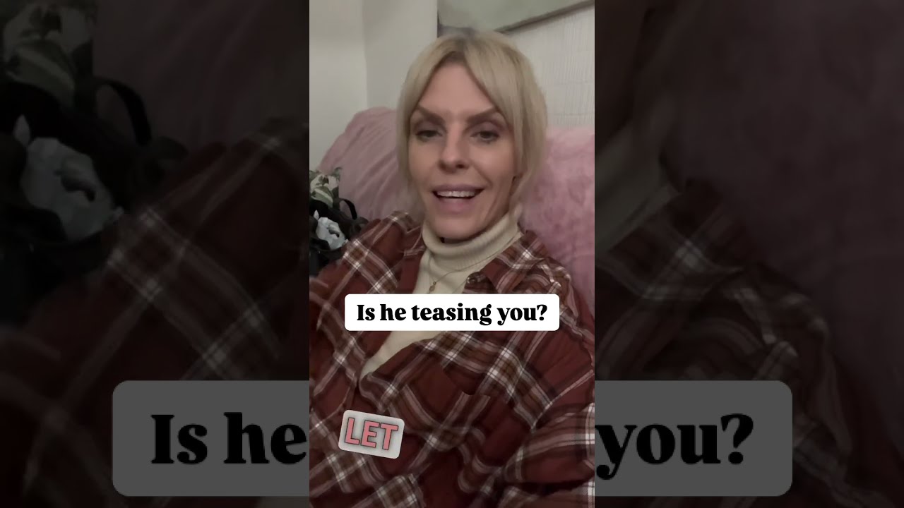 Is He Teasing You Relationships
