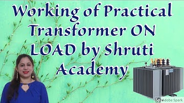 Transformer on Load | Single Phase Transformer |  Basic Electrical Engineering |  Shruti Academy