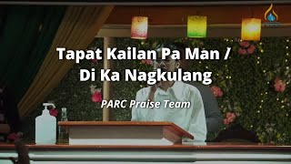 Tapat Kailan Pa Man / Di Ka Nagkulang || Sunday Worship Service || PARC Praise Team