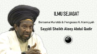 Ilmu Sejagat oleh Sayyidi Sheikh Aleey Abdul Qadir