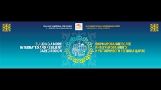23rd CAREC Ministerial Conference - Building a More Integrated and Resilient CAREC Region