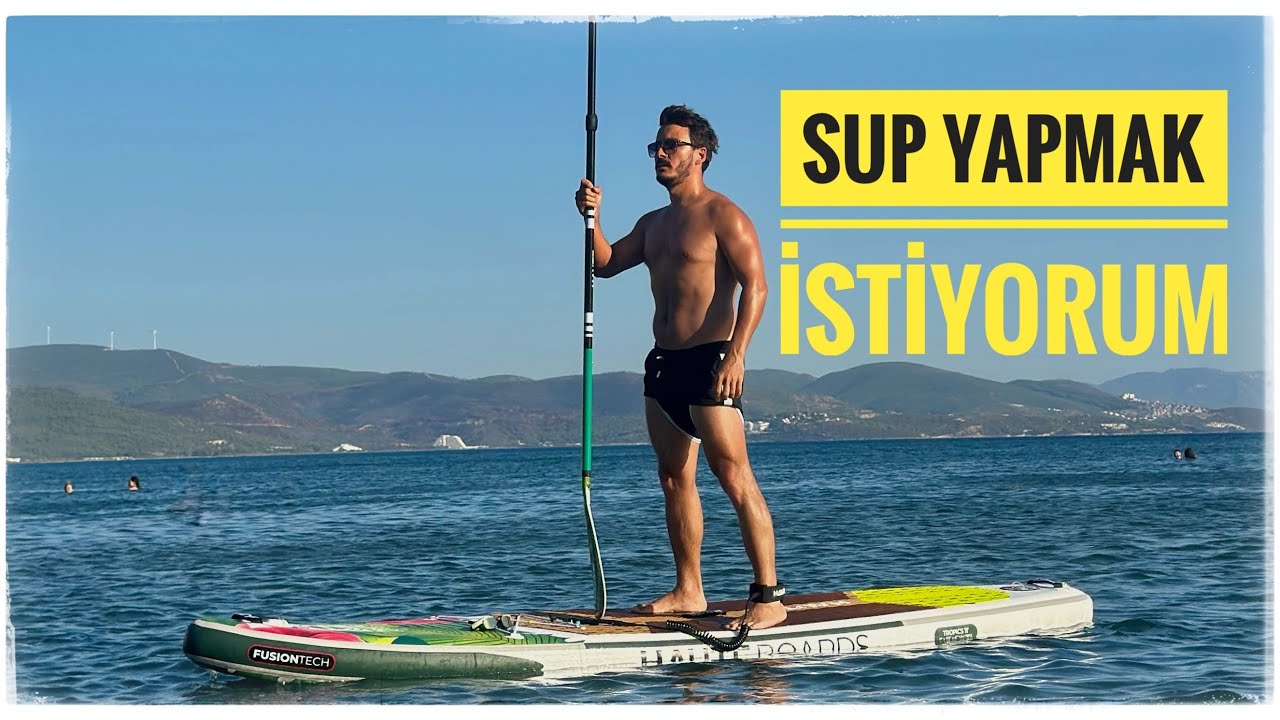 İlk SUP deneyimim, Paddle Board alacaklar izlesin!