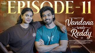 Vandana Weds Reddy | Episode - 11 | Vandhana Official | Nissar Syed | Infinitum Media